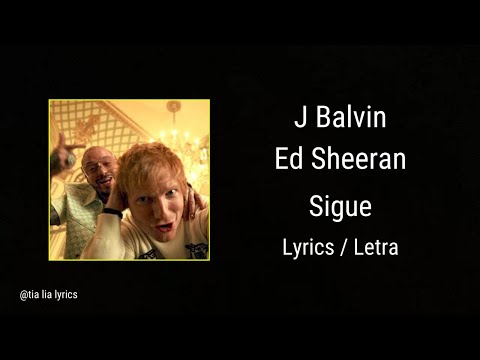 J Balvin & Ed Sheeran - Sigue (Lyrics / Letra)