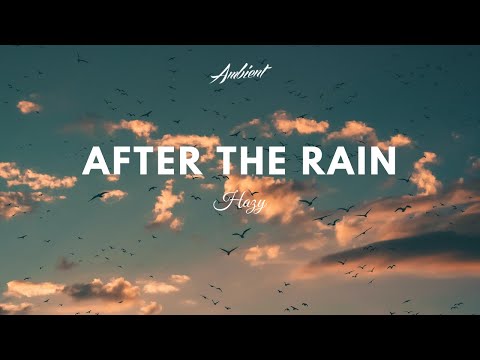 Hazy - After The Rain - UCm3-xqAh3Z-CwBniG1u_1vw