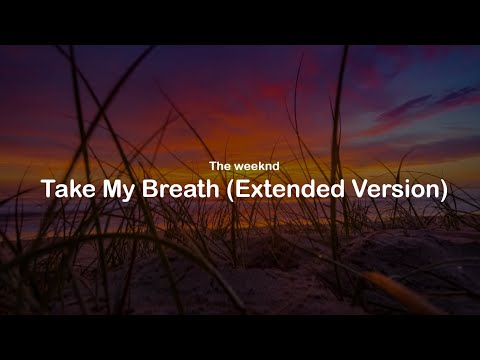 The Weeknd - Take My Breath (Extended Version) (lyrics)