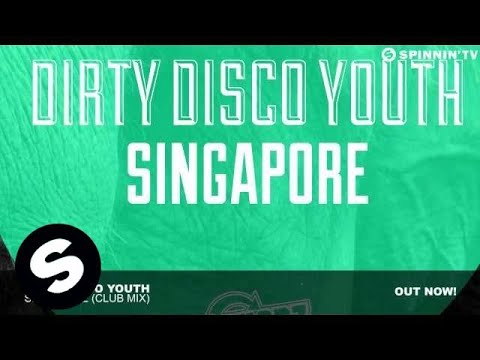 Dirty Disco Youth - Singapore (Club Mix) - UCpDJl2EmP7Oh90Vylx0dZtA