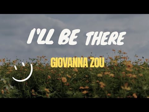 I'll be there (lyrics)- Giovanna Zou