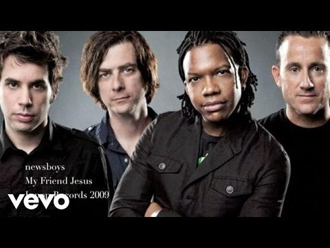 Newsboys - My Friend Jesus - UCfyKN6ZnIMDiAC2688qO0Zg