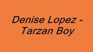 Denise Lopez - Tarzan Boy
