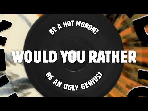 Would You Rather: Be A Hot Moron or Be An Ugly Genius? - UCTEq5A8x1dZwt5SEYEN58Uw