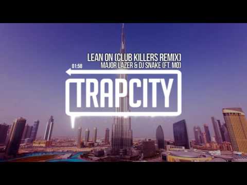 Major Lazer & DJ Snake - Lean On (ft. MØ) (Club Killers Remix) - UC65afEgL62PGFWXY7n6CUbA