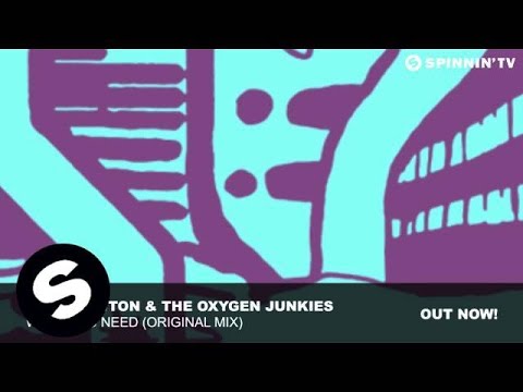 Dean Newton & The Oxygen Junkies - What You Need (Original Mix) - UCpDJl2EmP7Oh90Vylx0dZtA