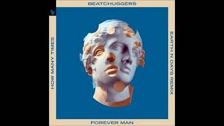 Beatchuggers - Forever Man (How Many Times) (Earth n Days Extended Remix) [ARMADA MUSIC]