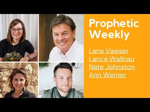 Prophetic Weekly - Lana Vawser Lance Wallnau Nate Johnston Ann Werner