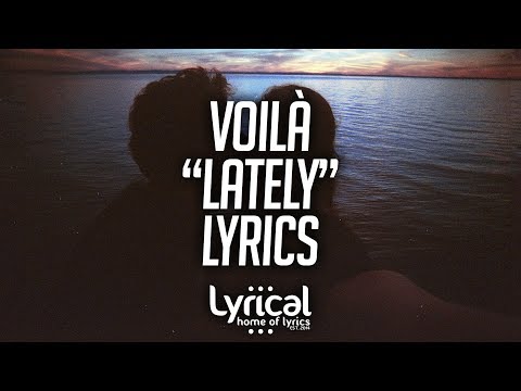 VOILÀ - Lately Lyrics - UCnQ9vhG-1cBieeqnyuZO-eQ