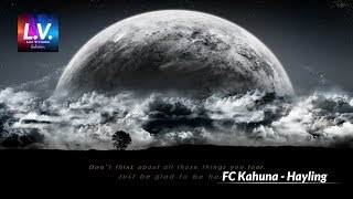 FC Kahuna - Hayling (Don't think about all those things you fear. Just be glad to be here.)