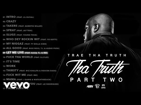 Trae Tha Truth - Let Me Live (Audio) ft. B.o.B, T.I., Ink - UCakqwhv9V-7nzEXGQhckwEA