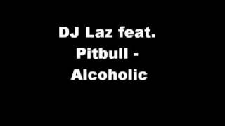 DJ Laz feat. Pitbull - Alcoholic