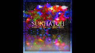 Sunhatch - Come Feel The Love (Radio Edit)