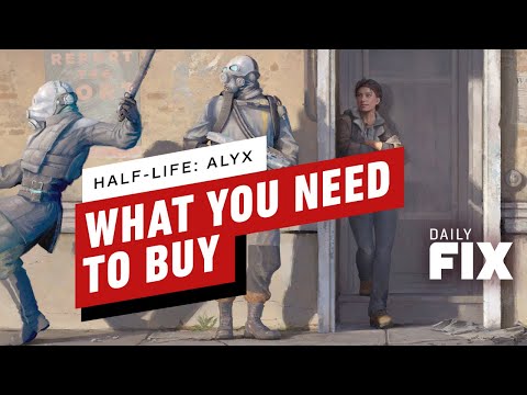 Half Life: Alyx - What You’ll Need To Buy - IGN Daily Fix - UCKy1dAqELo0zrOtPkf0eTMw