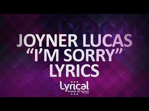 Joyner Lucas - I'm Sorry Lyrics - UCnQ9vhG-1cBieeqnyuZO-eQ