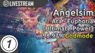 Angelsim | Ata - Euphoria [Ultimate Power] 8.30* GODMODE 5x miss 98.97% | Livestream w/ chat!