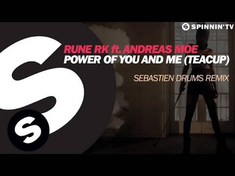 Rune RK ft. Andreas Moe - Power Of You And Me (Teacup) (Sebastien Drums Remix) - UCpDJl2EmP7Oh90Vylx0dZtA