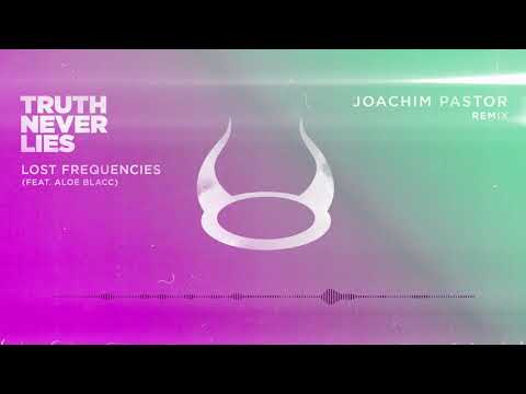 Lost Frequencies ft. Aloe Blacc - Truth Never Lies (Joachim Pastor Remix)