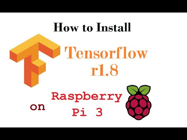 How to Install TensorFlow on a Raspberry Pi 3