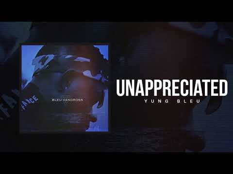 Yung Bleu "Unappreciated" (Official Audio)