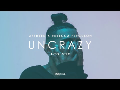 AFSHeeN x Rebecca Ferguson - Uncrazy (Acoustic) - UCcpOuMFltSdNKhNCHkbgmig