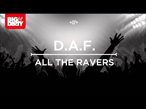 D.A.F. - All The Ravers (Original Mix) [Big & Dirty Recordings] - UCNKR9BsAtuefV4tRHTzySlw