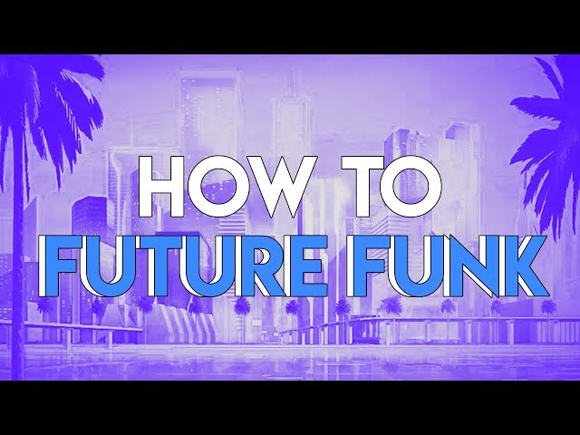 How to Make Future Funk Music