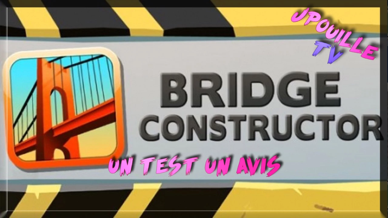 Vido-Test de Bridge Constructor par JPouille et Jess