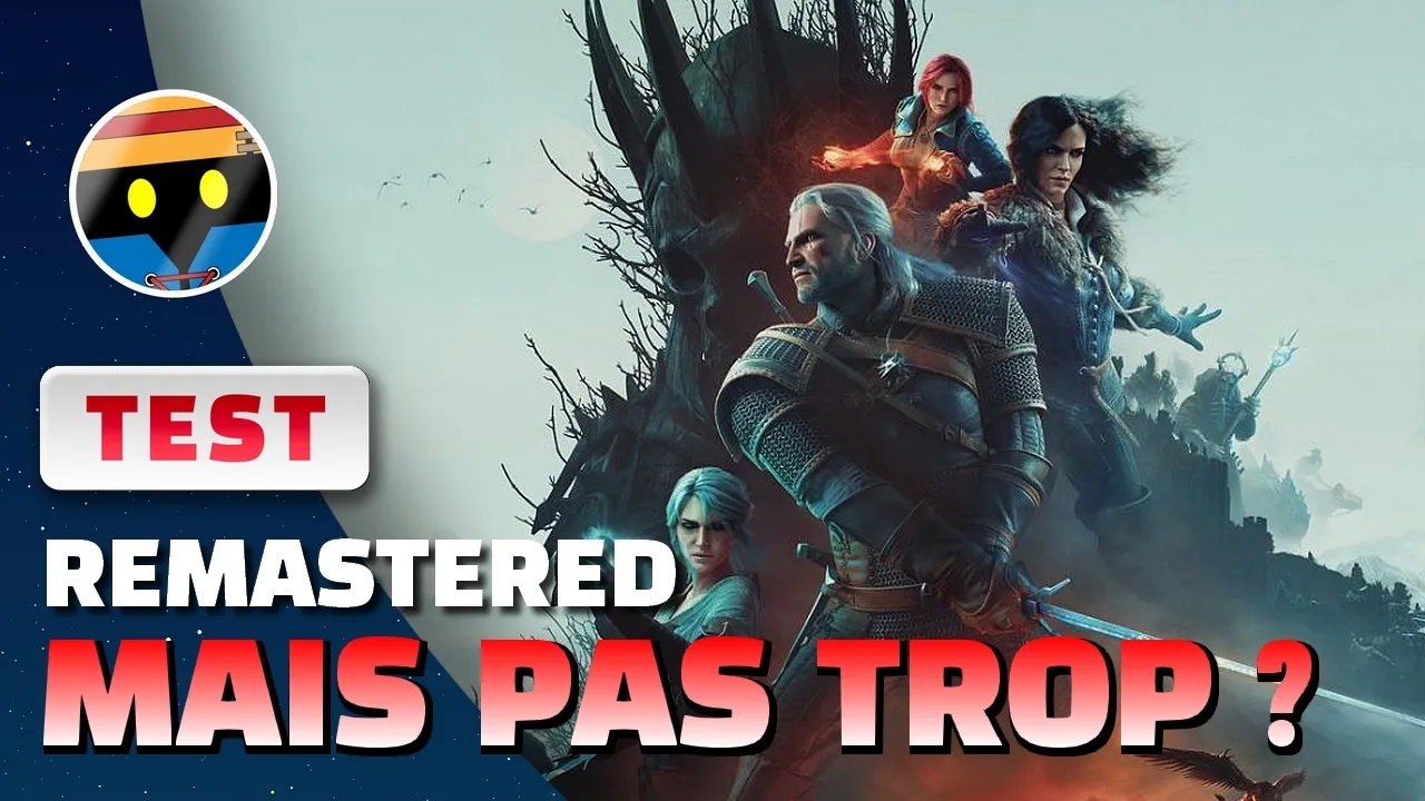 Vid�o-Test de The Witcher 3 Remastered par Bibi300
