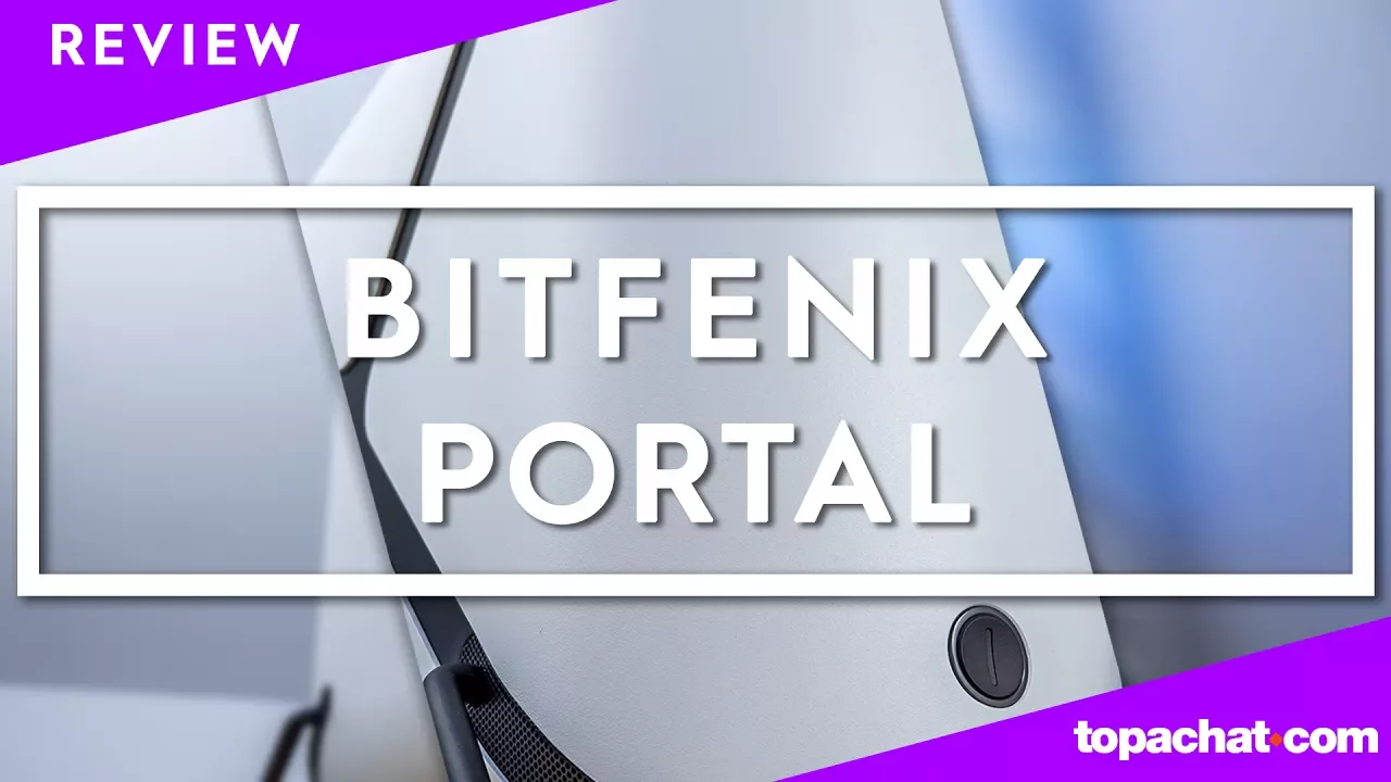 Vido-Test de BitFenix Portal par TopAchat