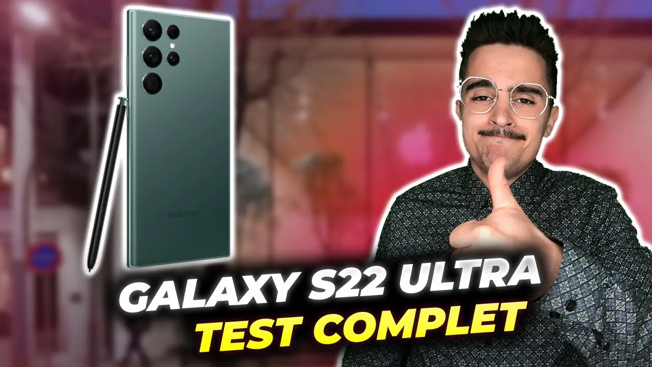 Vido-Test de Samsung Galaxy S22 Ultra par Pannacotech