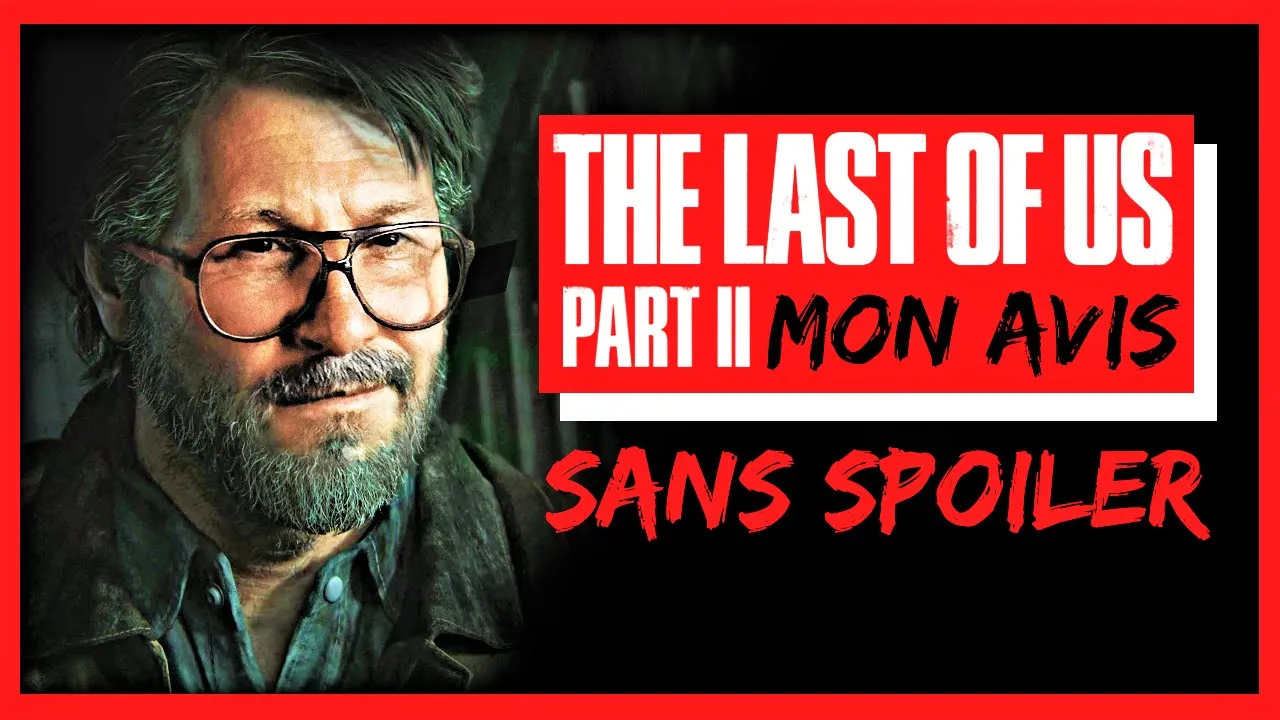 Vido-Test de The Last of Us Part II par Julien Chize